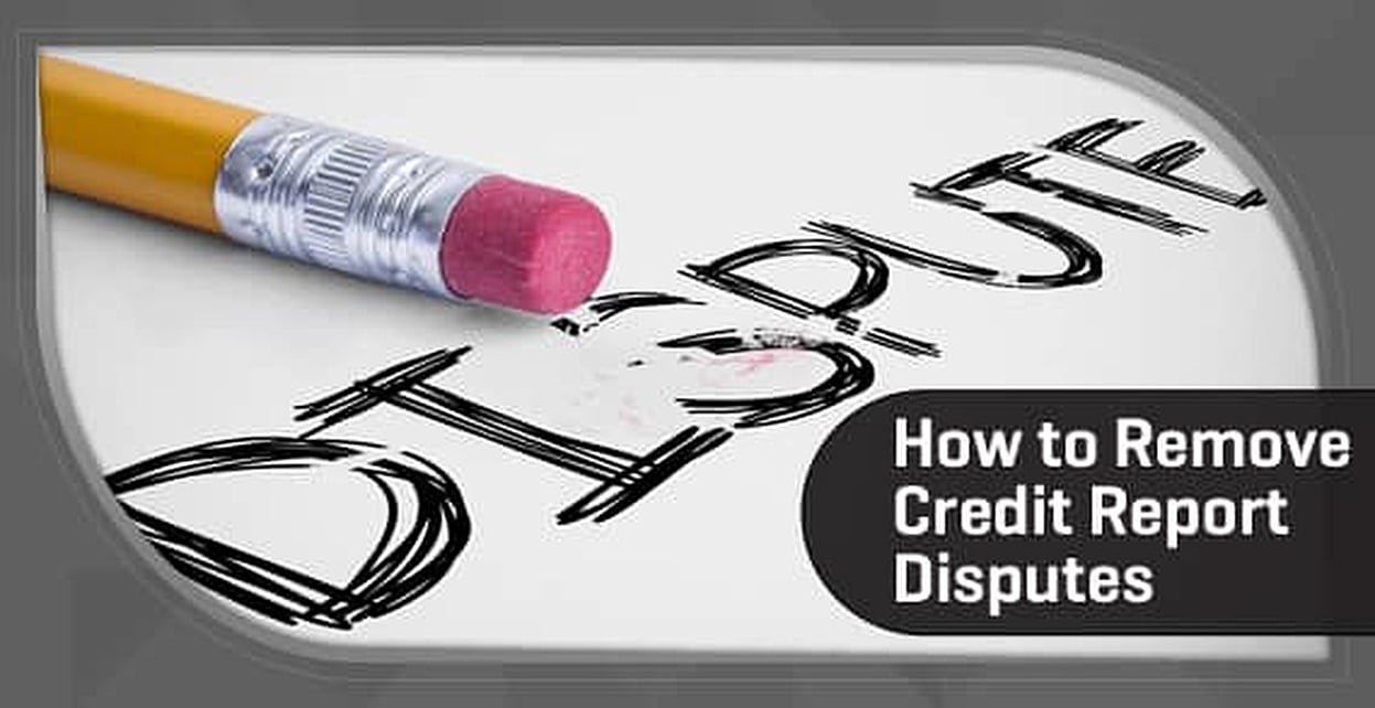 How To Remove Credit Report Disputes?