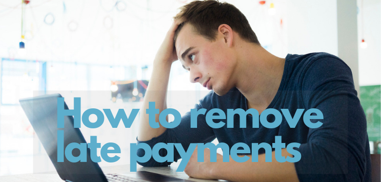 How To Remove Late Payments from Your Credit Report?