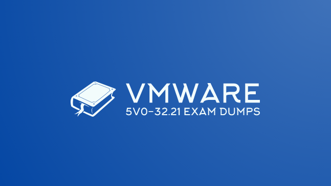 How To Restore Vmware 5v0-32.21 Dumps