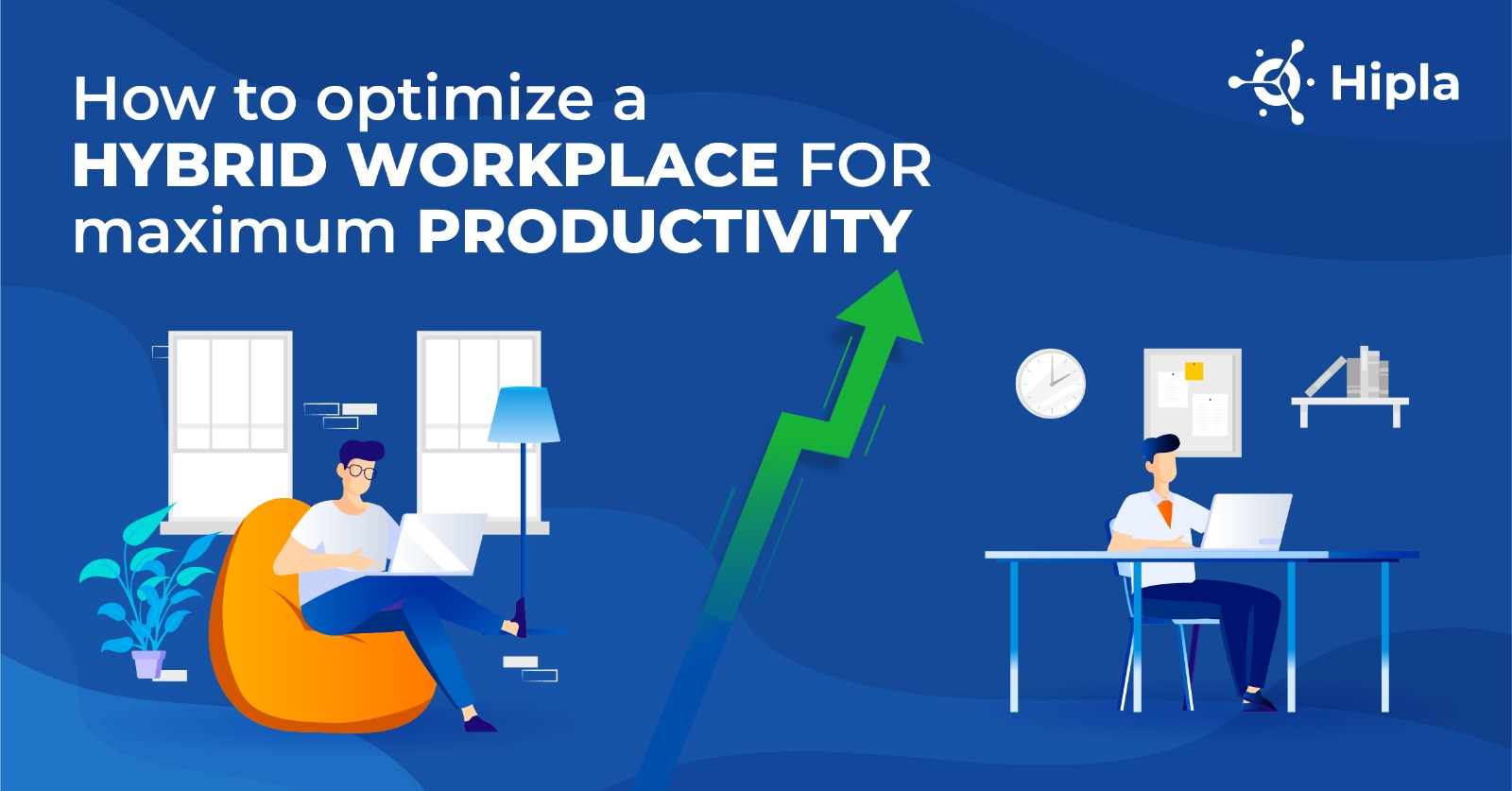 How to Optimize A Hybrid Workplace For Maximum Productivity