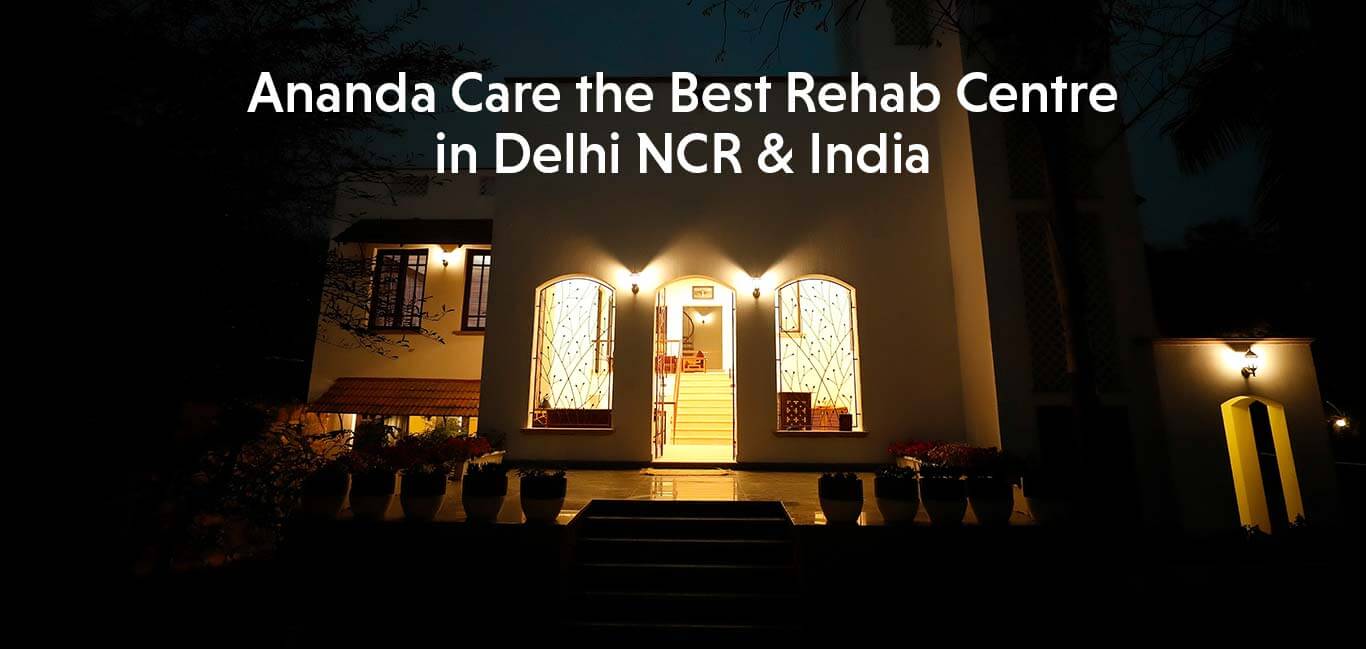 What Makes Ananda Care the Best Rehab Centre in Delhi NCR?