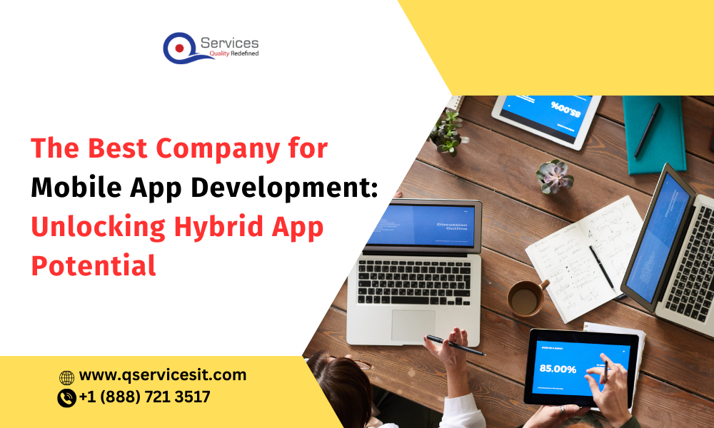 The Best Company for Mobile App Development: Unlocking Hybrid App Potential 