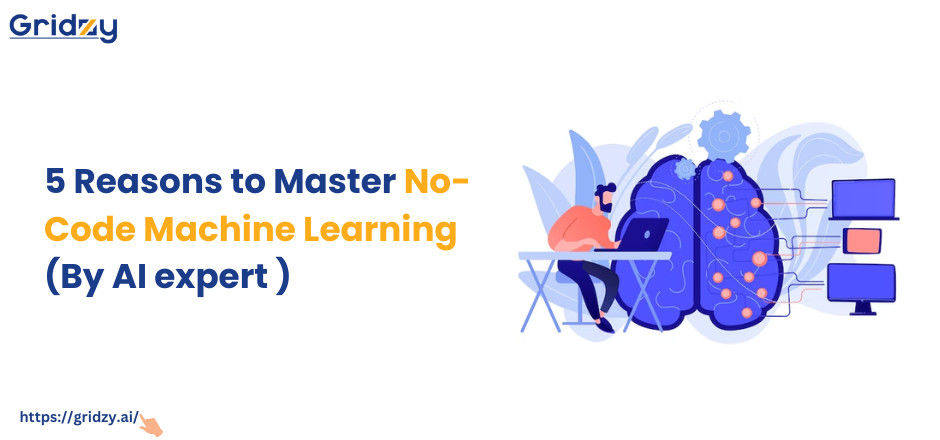 5 Reasons to Master No-Code Machine Learning (By AI expert)