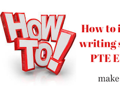 How to improve writing skills for PTE EXAM?