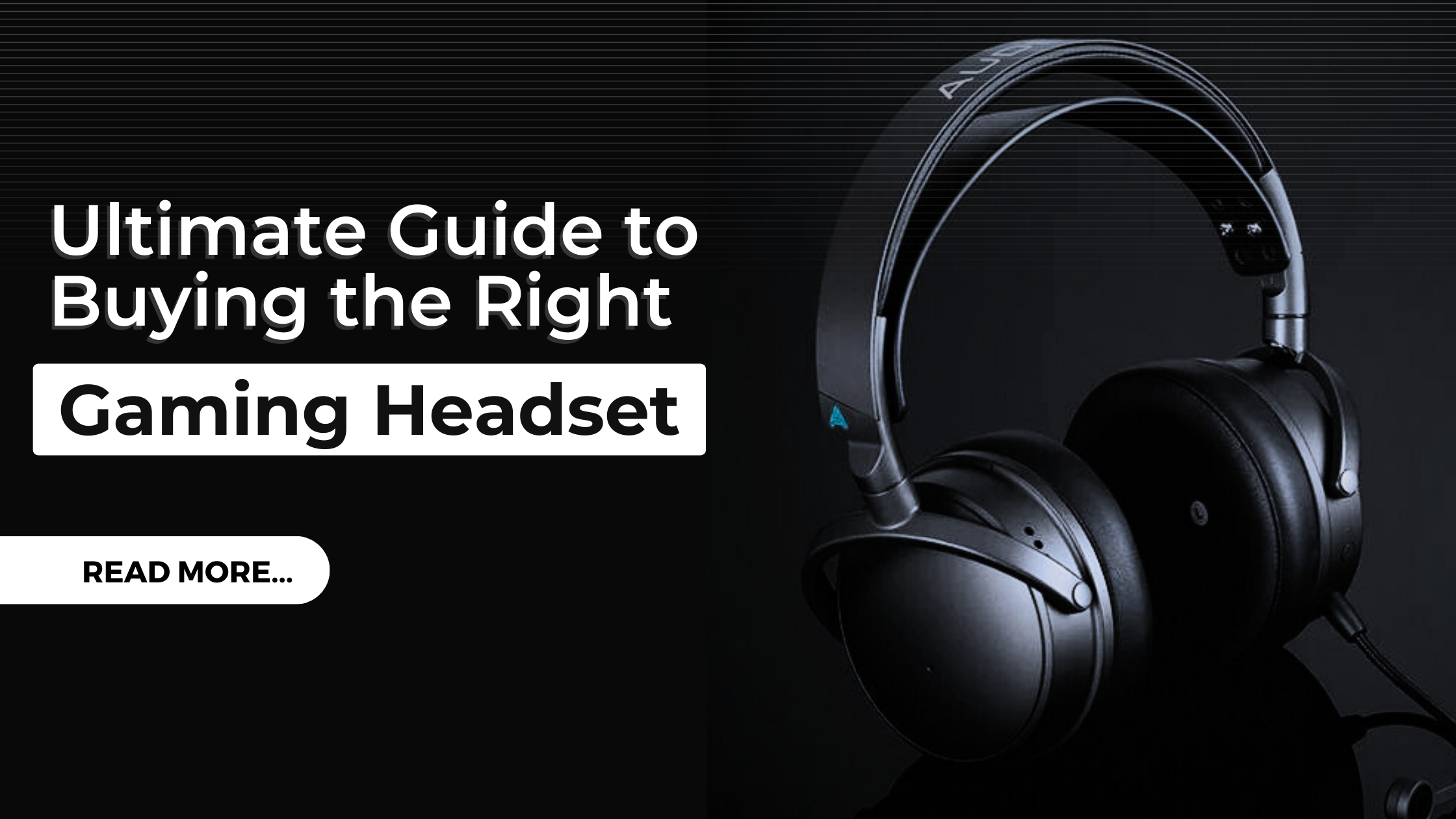 Ultimate Guide to Buying the Right Gaming Headset