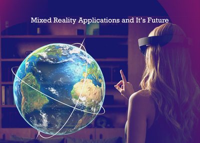 Mixed Reality Applications and It's Future.