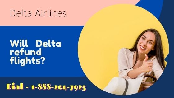 Delta airlines refund policy Assistance