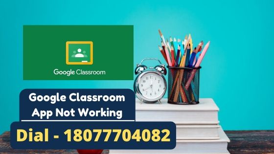 Google Classroom App Not Working