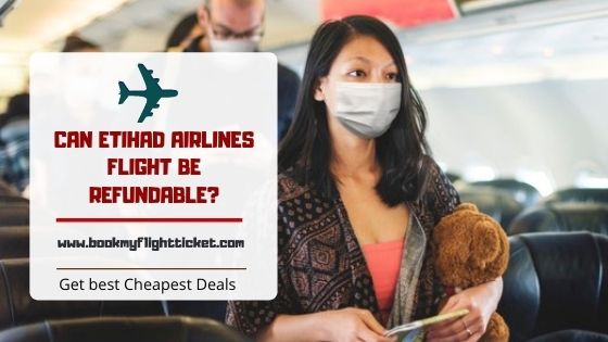 CAN ETIHAD AIRLINES FLIGHT BE REFUNDABLE?