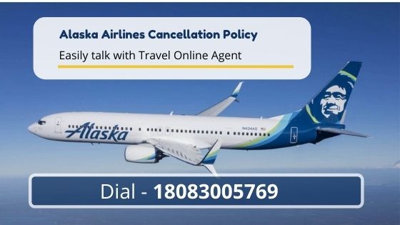 Alaska Airlines Cancellation Policy Info