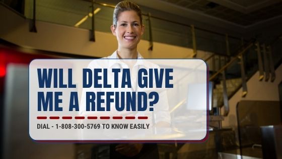 Will Delta Give Me a Refund?