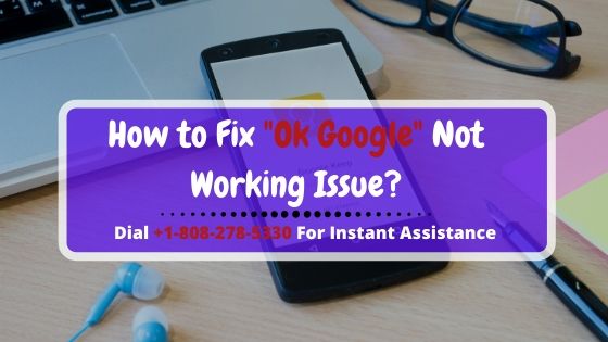 Ok Google Not Working Issue Solution