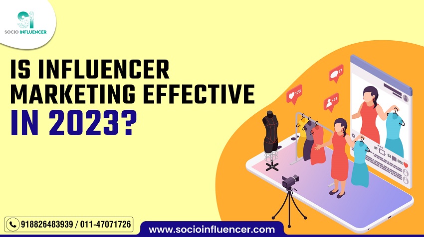  Is Influencer Marketing Still Effective in 2023?