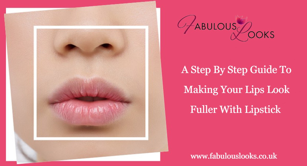 A Step By Step Guide To Making Your Lips Look Fuller With Lipstick 