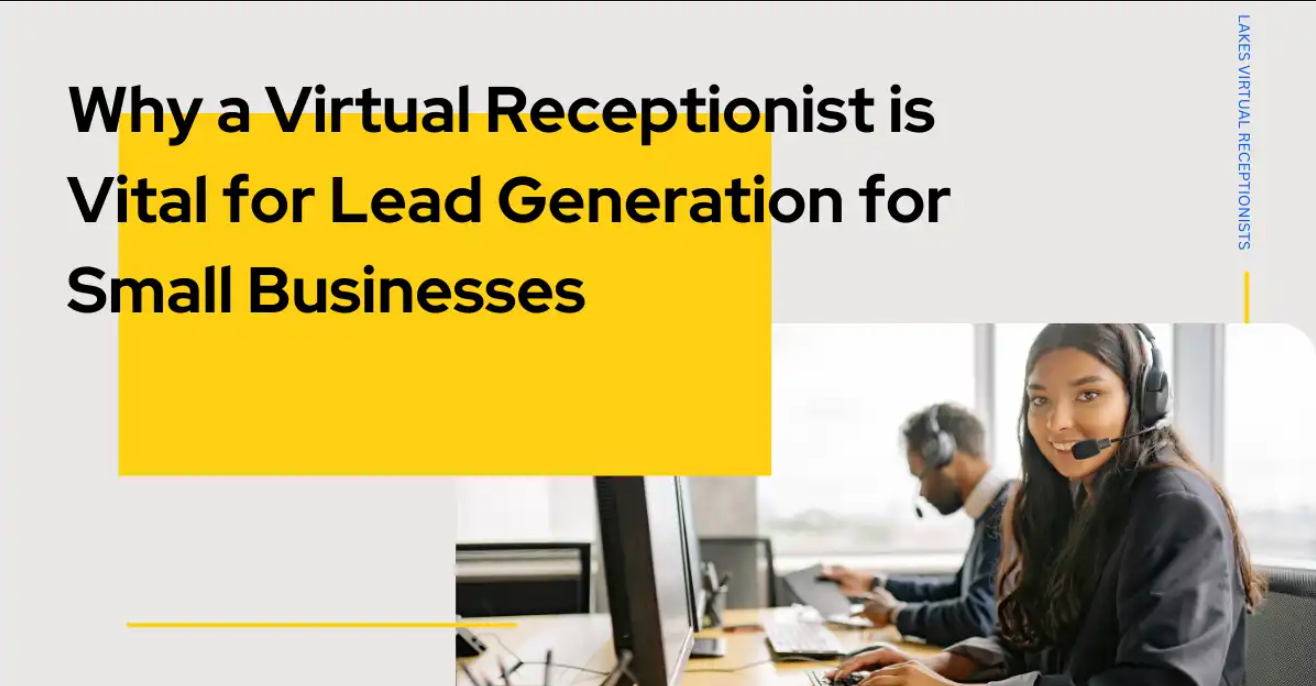 Why a Virtual Receptionist is Vital for Lead Generation for Small Businesses