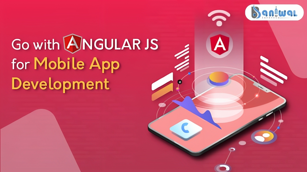 Reasons to Switch to AngularJs Framework for Web Application - Baniwal Infotech