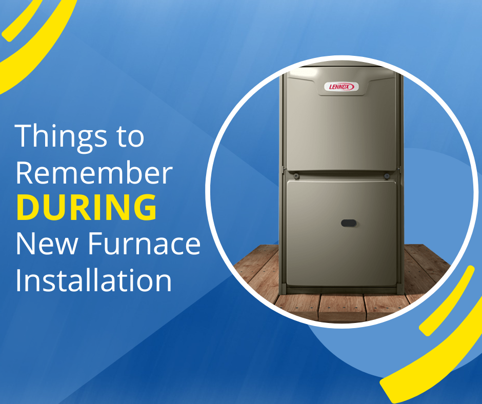 Things to Remember During New Furnace Installation