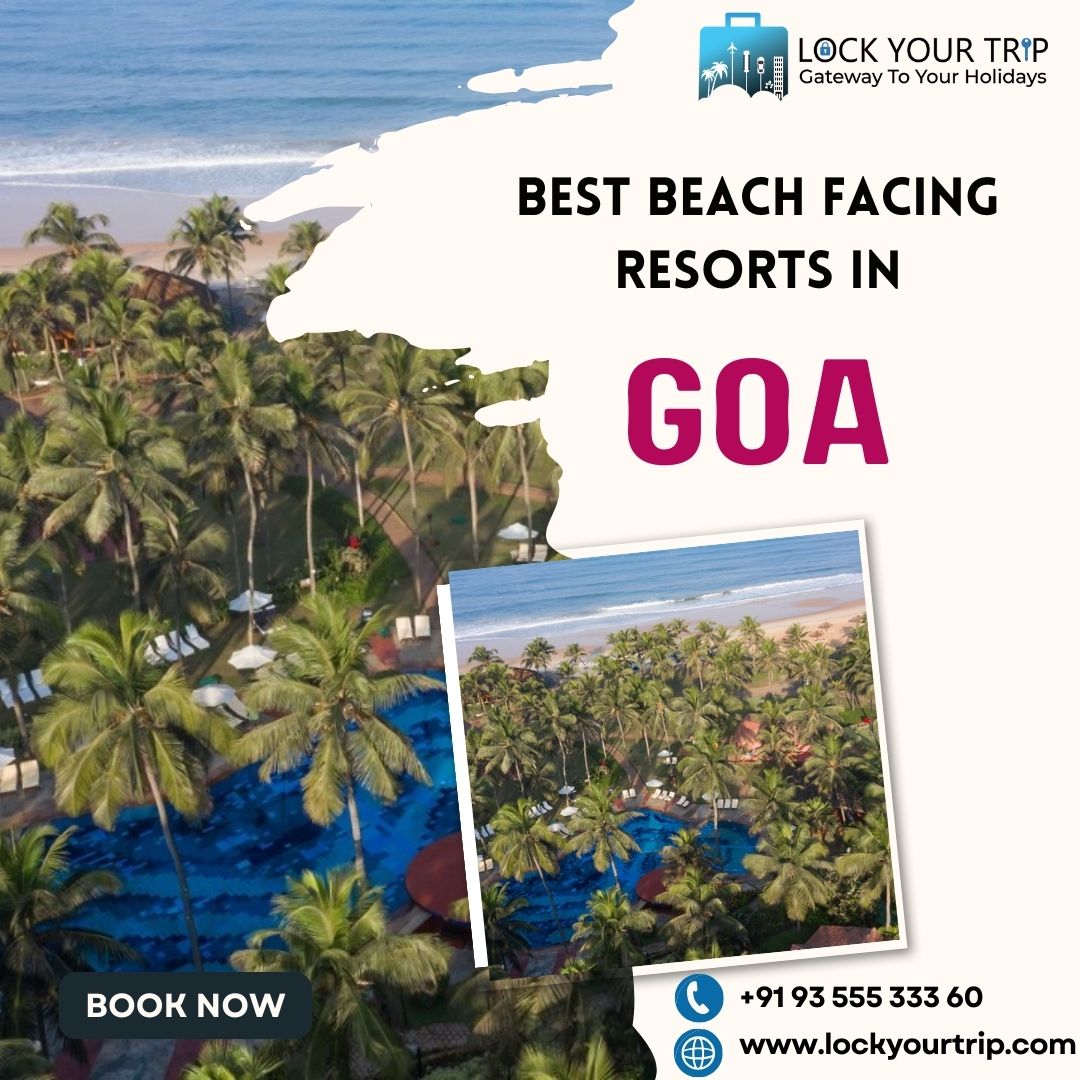 Unlock the Best Beach Facing Resorts in Goa | Lock Your Trip