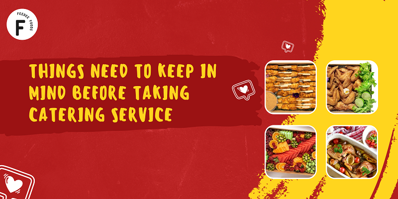 Things Need To Keep In Mind Before Taking Catering Service