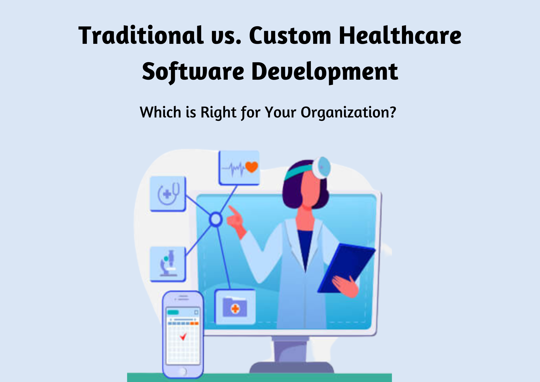 Traditional vs. Custom Healthcare Software Development: Which is Right for Your Organization?