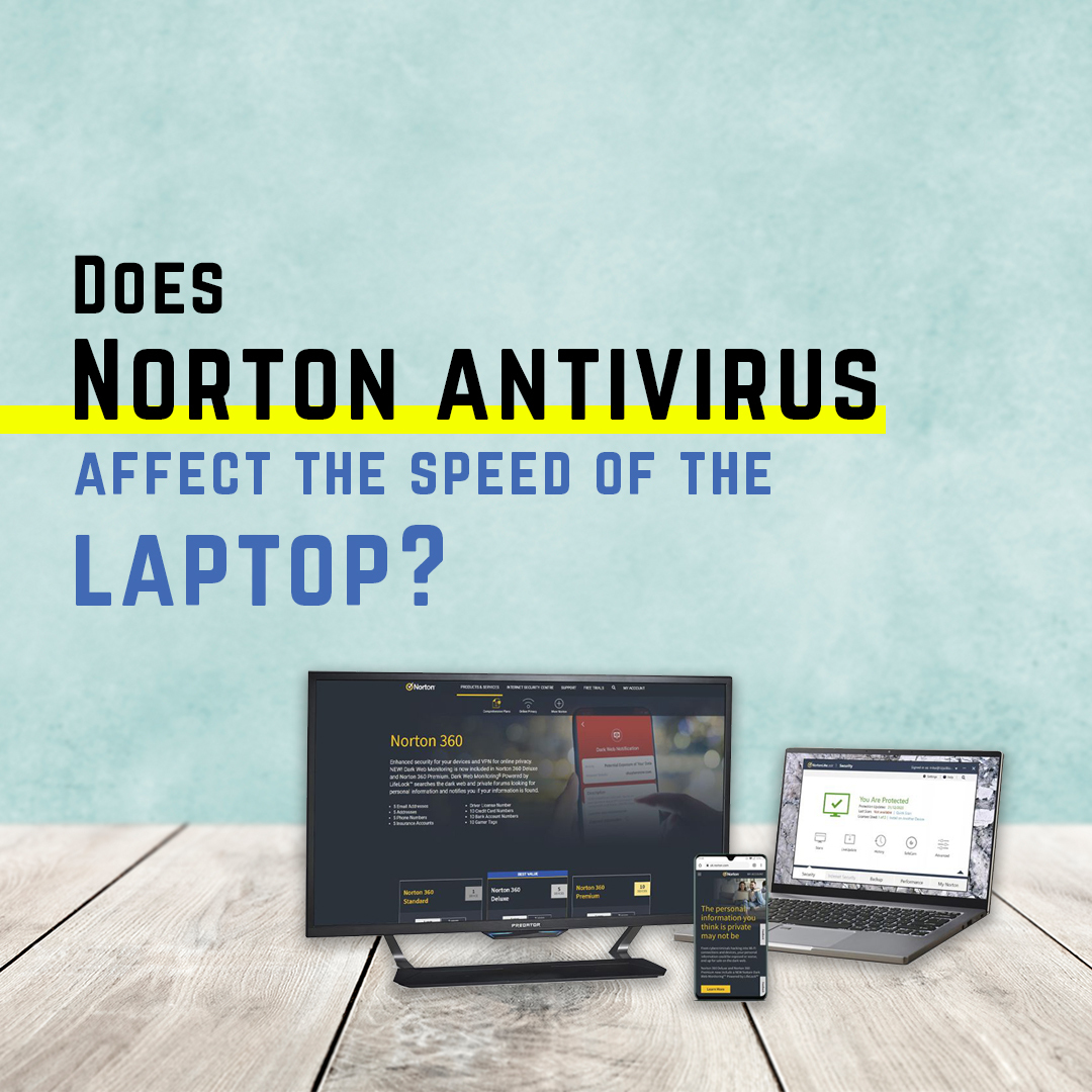 Does Norton antivirus affect the speed of laptop?@isoftwarestore
