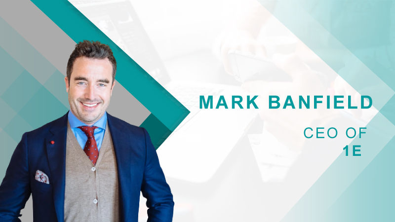 CEO of 1E Mark Banfield’s HRTech Interview