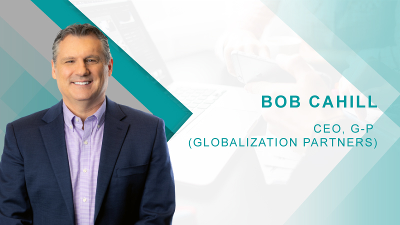 HRTech Interview with Bob Cahill, CEO, G-P (Globalization Partners)