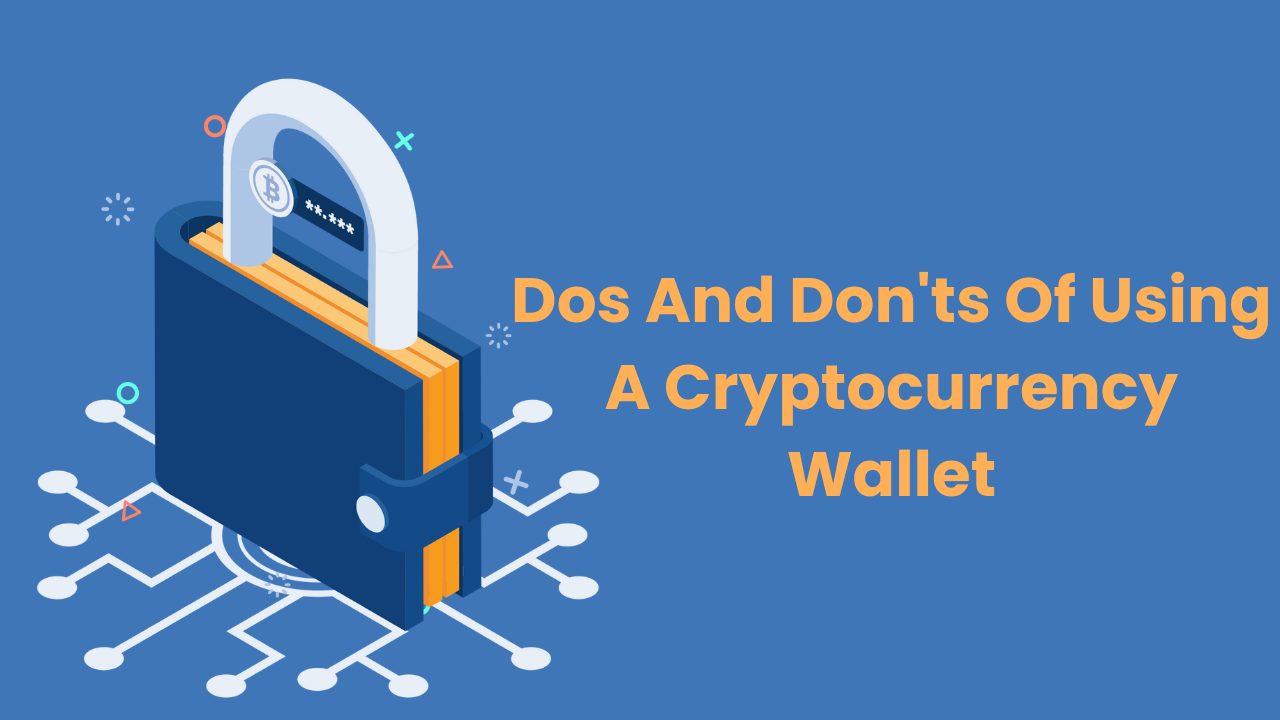 Dos And Don'ts Of Using A Cryptocurrency Wallet