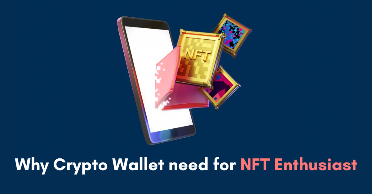 why crypto wallet need for NFT Enthusiast