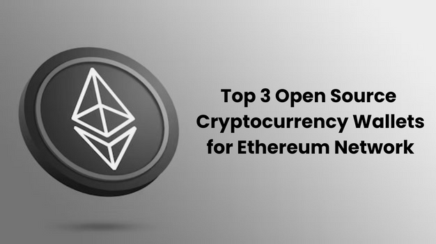 Top 3 open source cryptocurrency wallets for Ethereum Network
