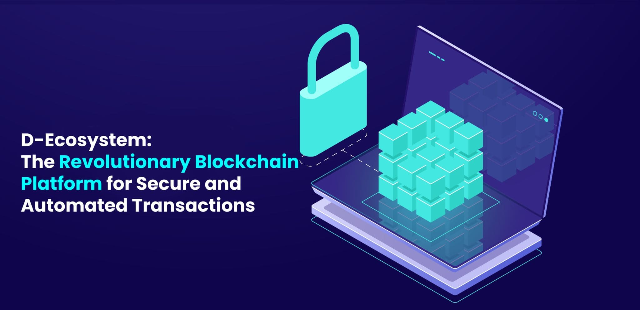 D-Ecosystem: The Revolutionary Blockchain Platform for Secure and Automated Transactions