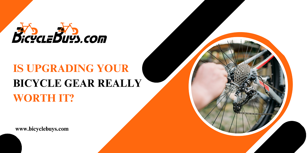 Is Upgrading Your Bicycle Gear Really Worth It?