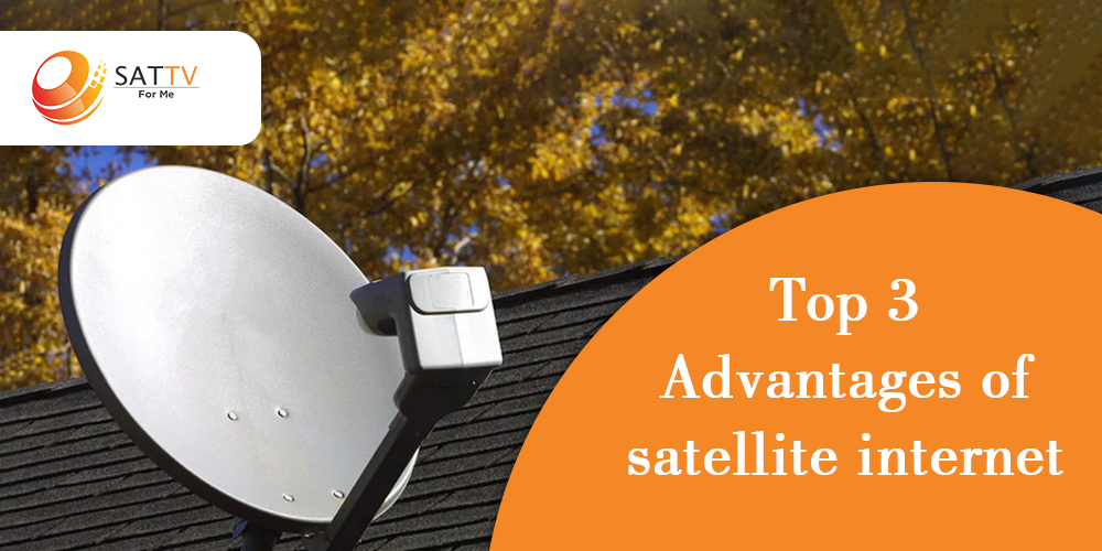 Top 3 Advantages of satellite internet