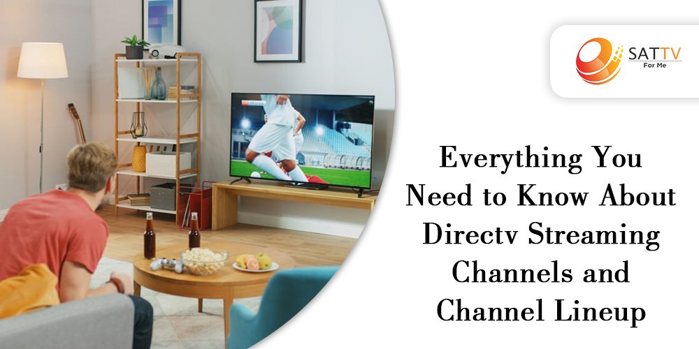 Everything You Need to Know About Directv Streaming Channels and Channel Lineup