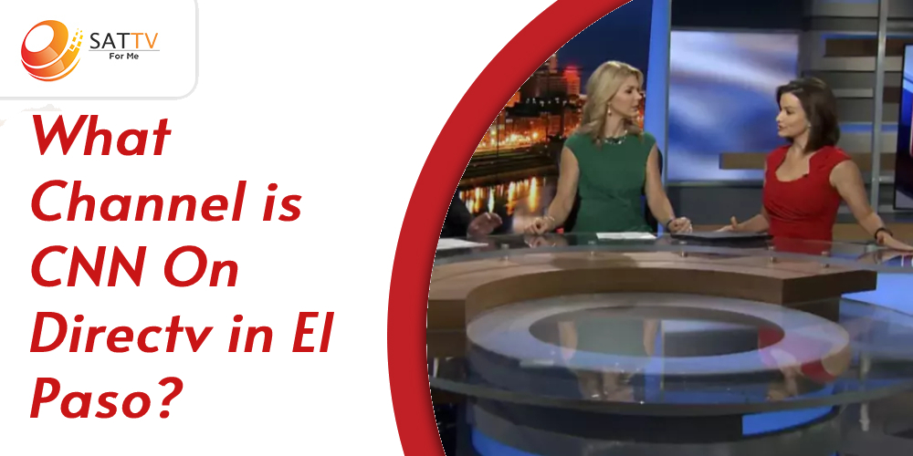 What Channel is CNN On Directv in El Paso?