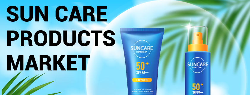Sun Care Products Market Size, Share, Growth, Opportunities and Global Forecast to 2028