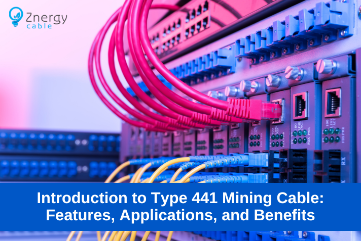 Introduction to Type 441 Mining Cable: Features, Applications, and Benefits