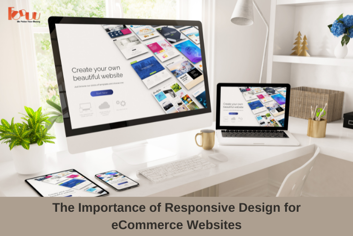 The Importance of Responsive Design for Ecommerce Websites