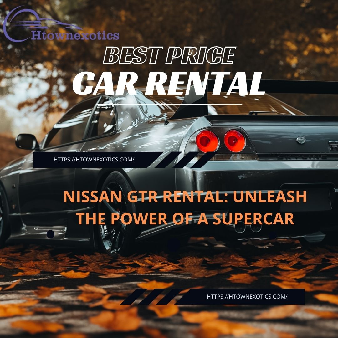 Nissan GTR Rental: Unleash the Power of a Supercar