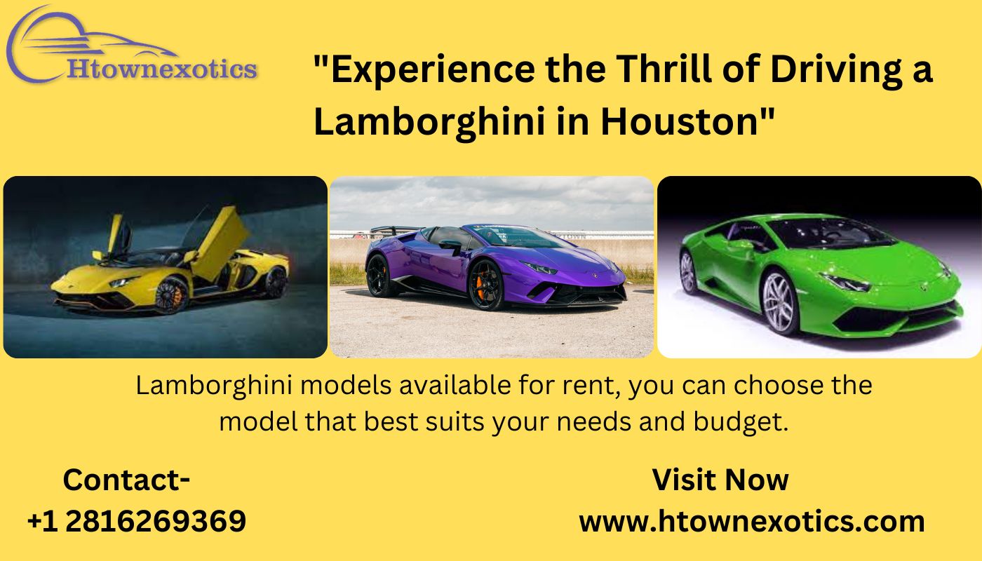 "Rent a Lmborghini in Houston and Experience Luxury and Performance"