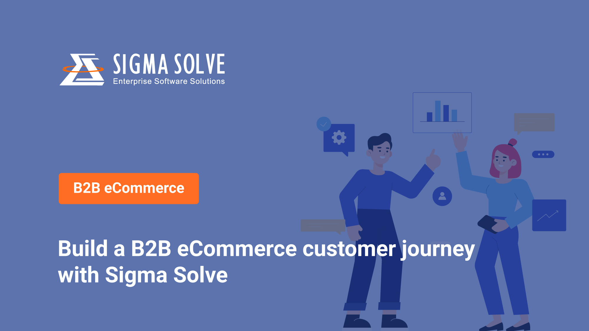 Build A B2b Ecommerce Customer Journey With Sigma Solve