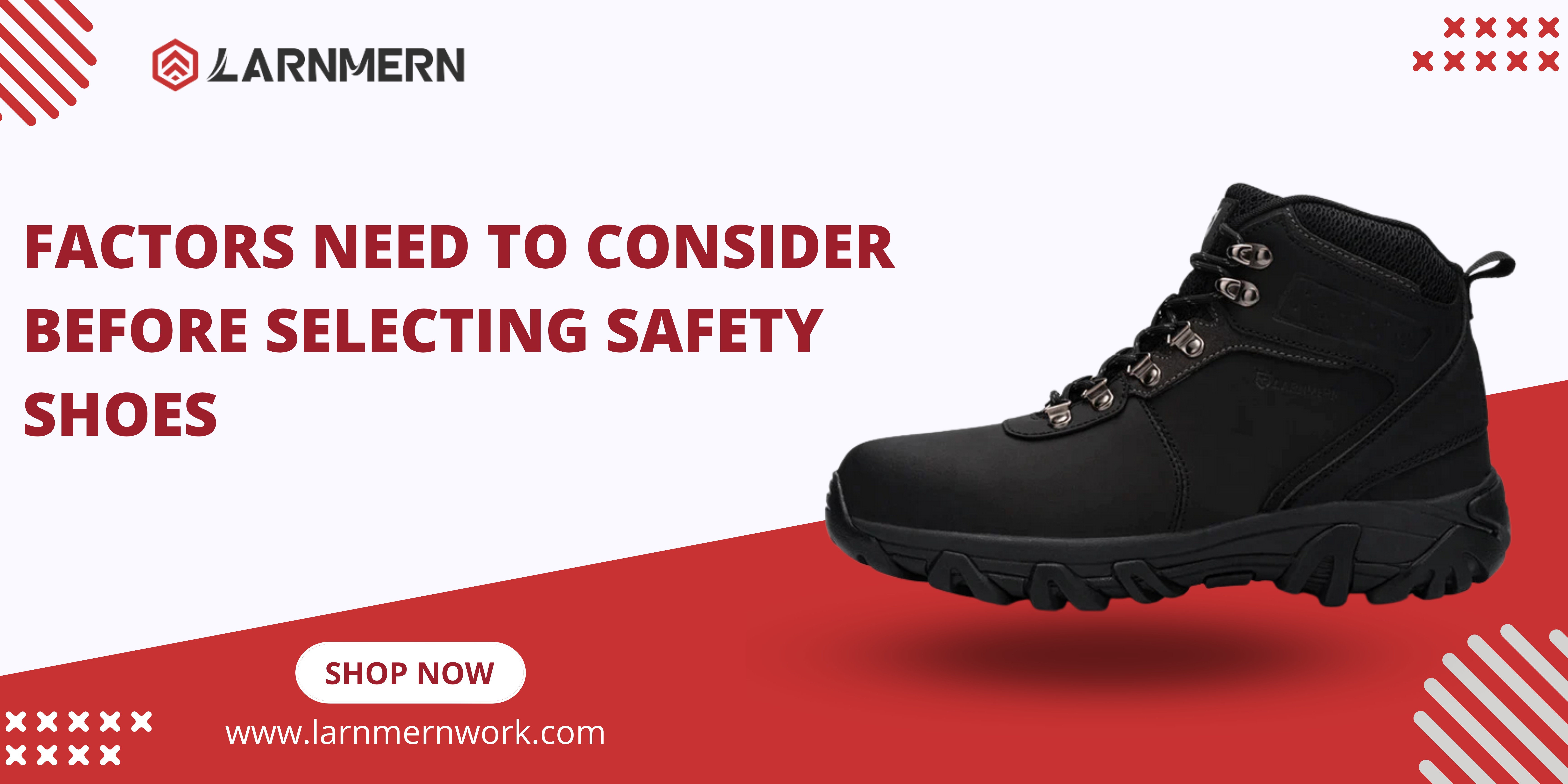  Factors Need To Consider Before Selecting Safety Shoes | LARNMERN