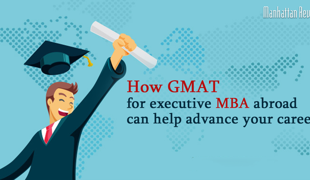 How GMAT For Executive MBA Abroad Help Advance Your Career