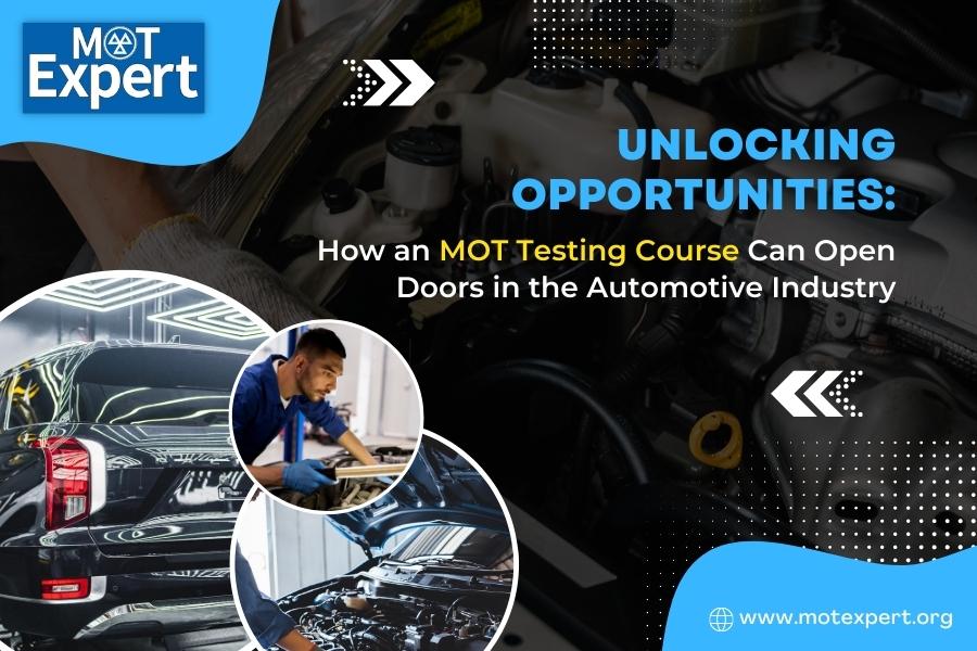 Unlocking Opportunities: How an MOT Testing Course Can Open Doors in the Automotive Industry