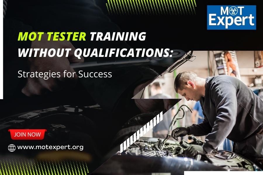 MOT Tester Training Without Qualifications: Strategies for Success