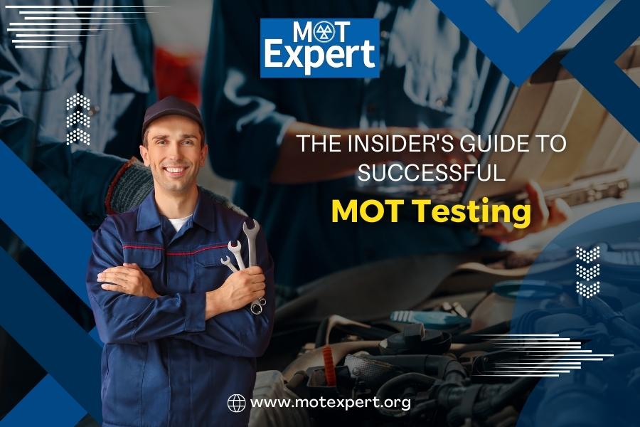 The Insider's Guide to Successful MOT Testing