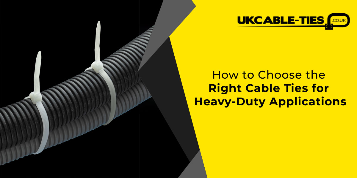 How to Choose the Right Cable Ties for Heavy-Duty Applications