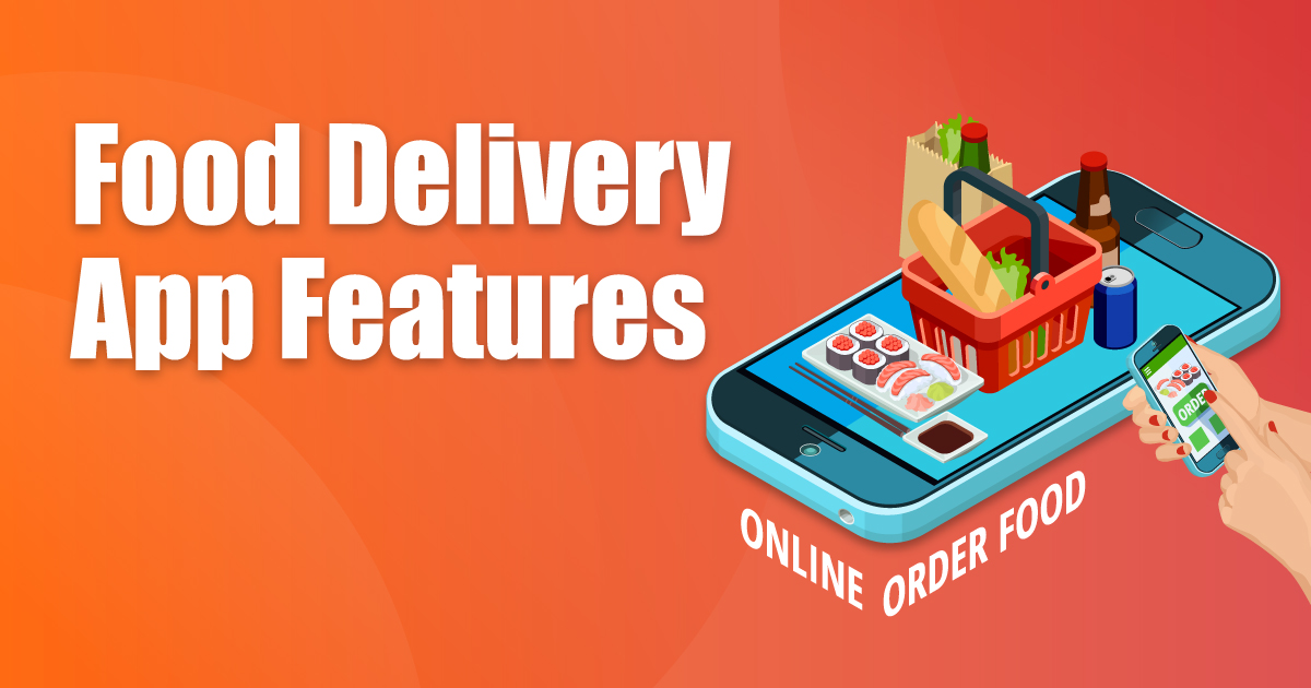 Essential Food Delivery App Features: A Comprehensive Exploration