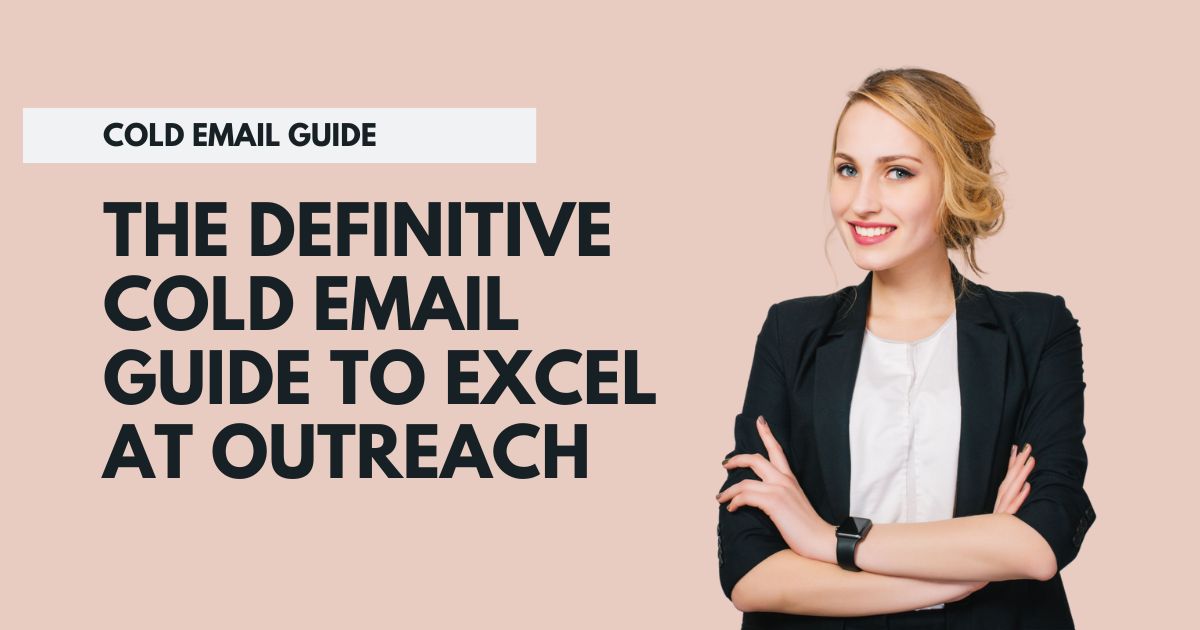The Definitive Cold Email Guide To Excel At Outreach