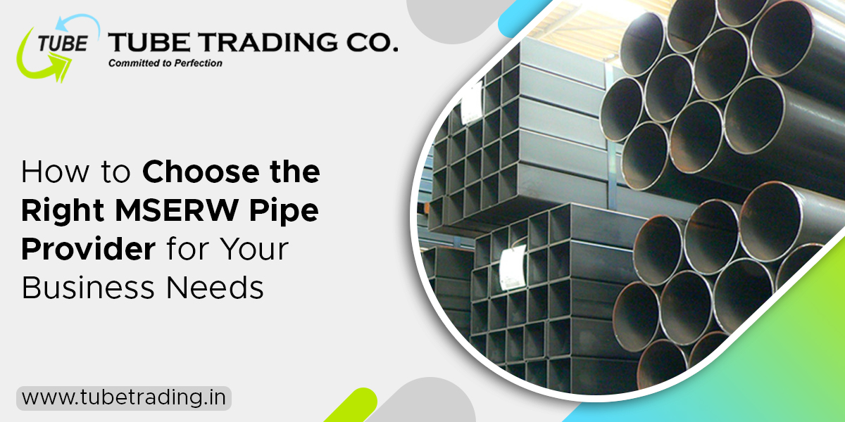 How To Choose the Right MSERW Pipe Provider for Your Business Needs